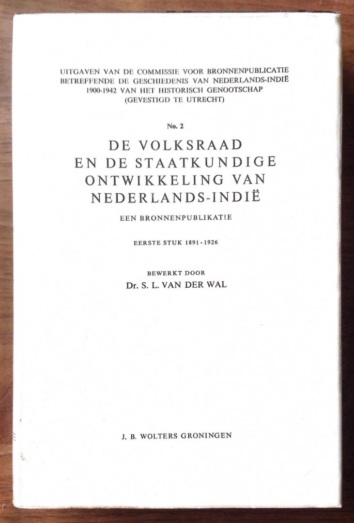 Dr. S.L. van der Wal - De volksraad en staatkundige ontwikkeling van Nederlands-Indië