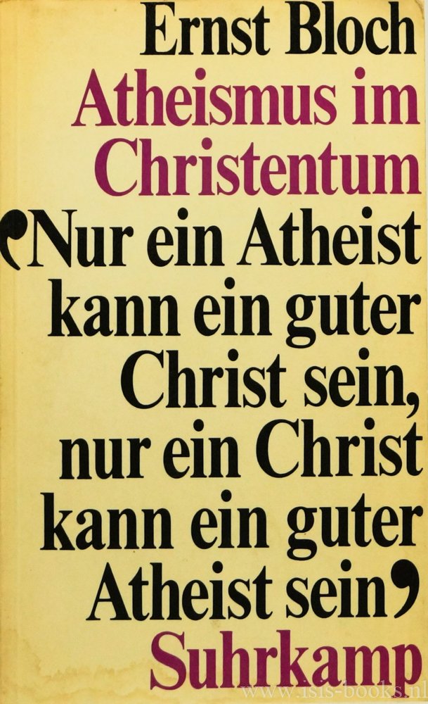 BLOCH, E. - Atheismus im Christentum. Zur Religion des Exodus und des Reichs.