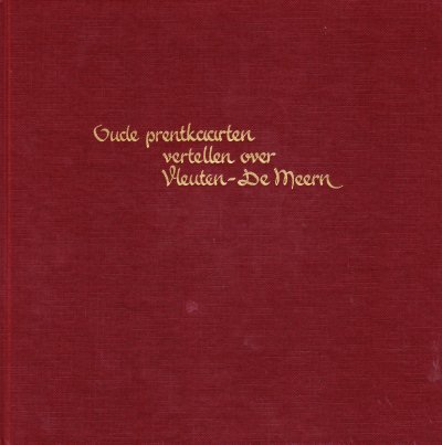 J.J. Th Sprong - Oude prentkaarten vertellen over Vleuten - De Meern