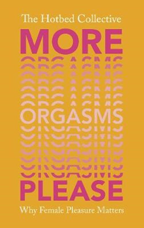 The Hotbed Collective - More Orgasms Please