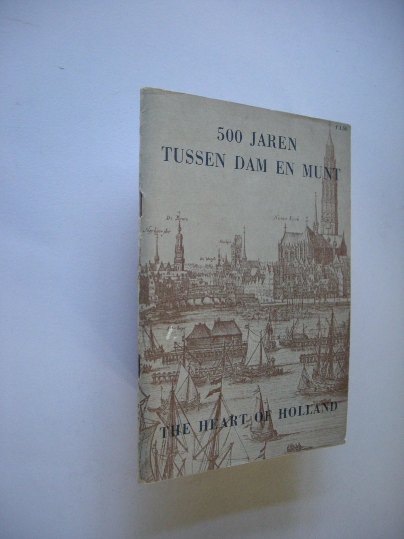 Emeis Jr., M.G., tekst / Howard, W.H. Engelse vert. - 500 jaren tussen Dam en Munt / The Heart of Holland