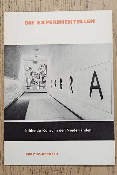 SCHIERBEEK, BERT. - Die Experimentellen. Bildende kunst in den Niederlanden