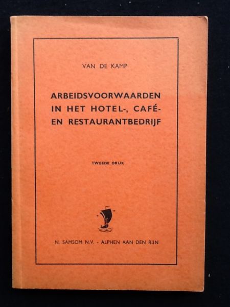 Van de Kamp - De regeling der arbeidsvoorwaarden in het hotel-, café- en restaurantbedrijf