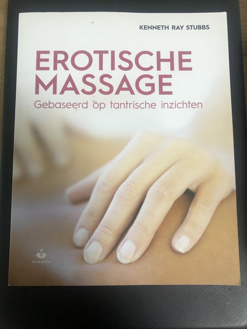 Stubbs, Kenneth Ray - Erotische massage / gebaseerd op tantrische inzichten