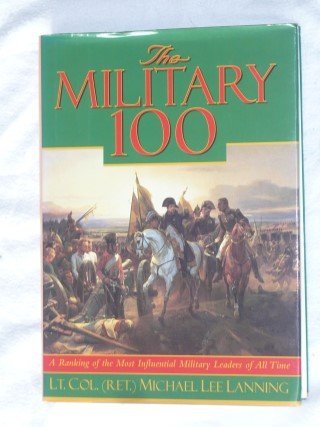 Lanning, Lt.Col. (RET.) Micheal Lee - The military 100. A ranking of the Most Influential Military Leaders of All Time
