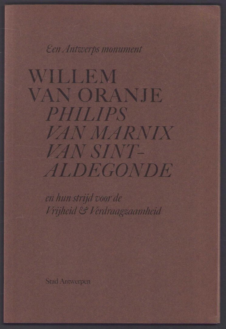 n.n - Willem van Oranje, Philips van Marnix van Sint-Aldegonde en hun strijd voor de vrijheid & verdraagzaamheid