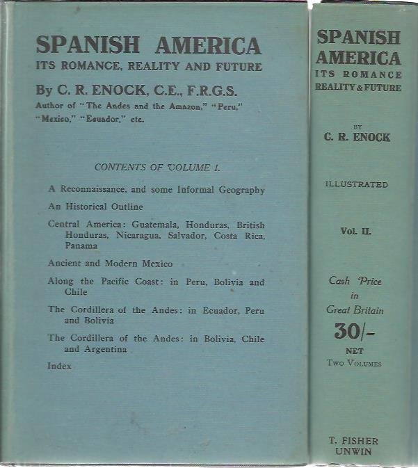 ENOCK, C.R. - Spanish America. Its Romance, Reality and Future. Volume I + II.