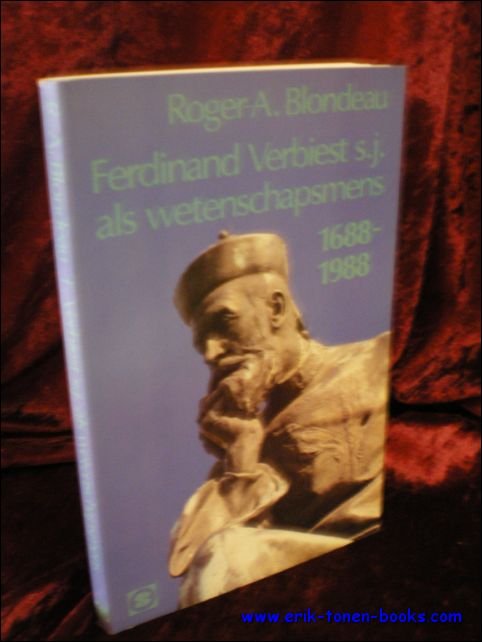 BLONDEAU, Roger-A.; - FERDINAND VERBIEST S.J. ALS WETENSCHAPSMENS 1688 - 1988,