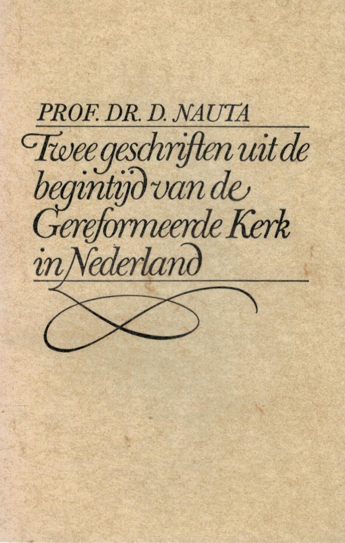 Nauta, Prof. Dr. D. - Twee geschriften uit de begintijd van de Gereformeerde Kerk in Nederland