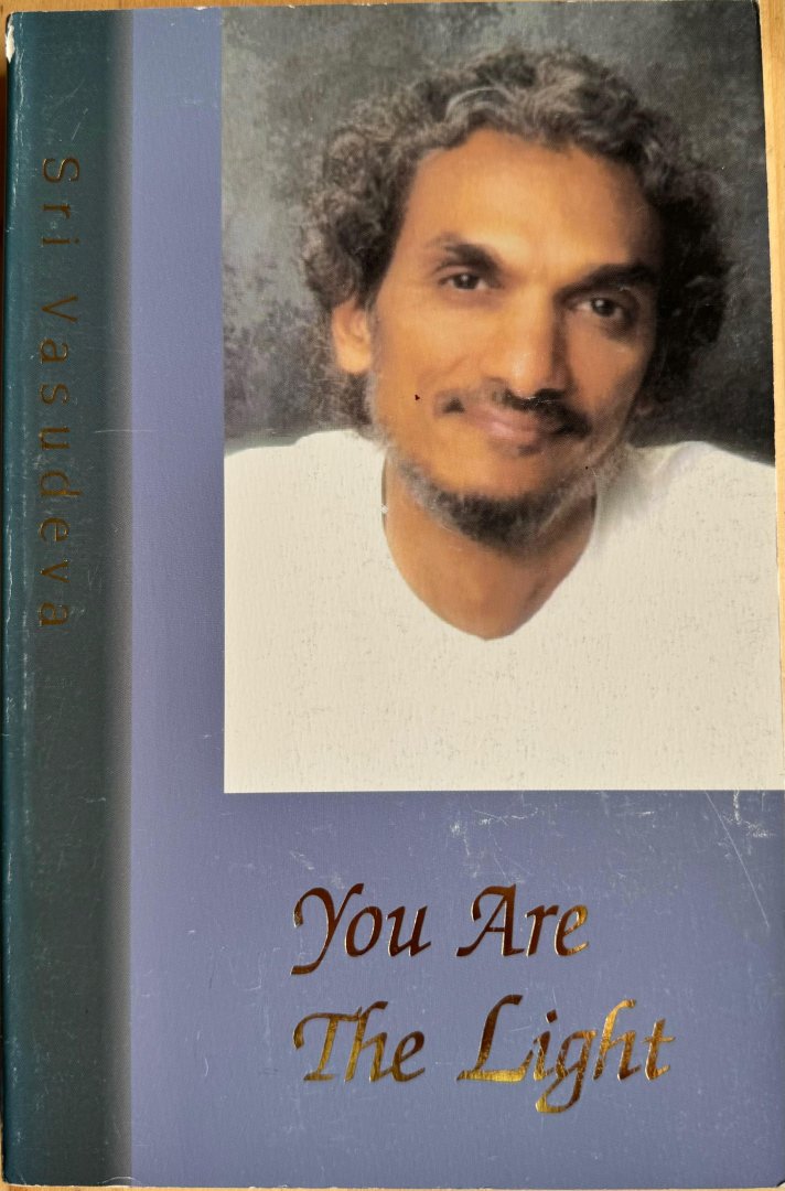 Vasudeva, Sri - YOU ARE THE LIGHT.