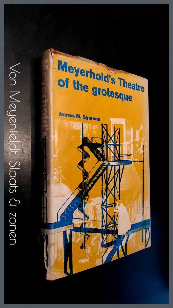 Symons, James M. - Meyerhold's Theatre of the Grotesque - Post-Revolutionary productions 1920 / 1932