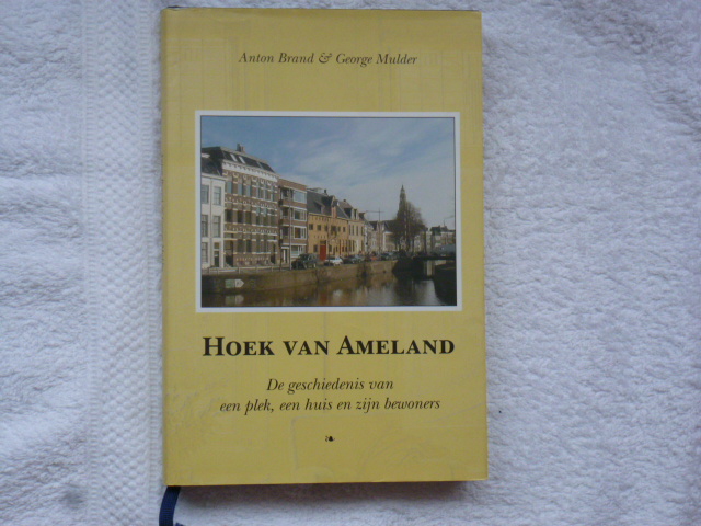 Brand, Anton en George Mulder - Hoek van Ameland de geschiedenis van een plek, een huis en zijn bewoners