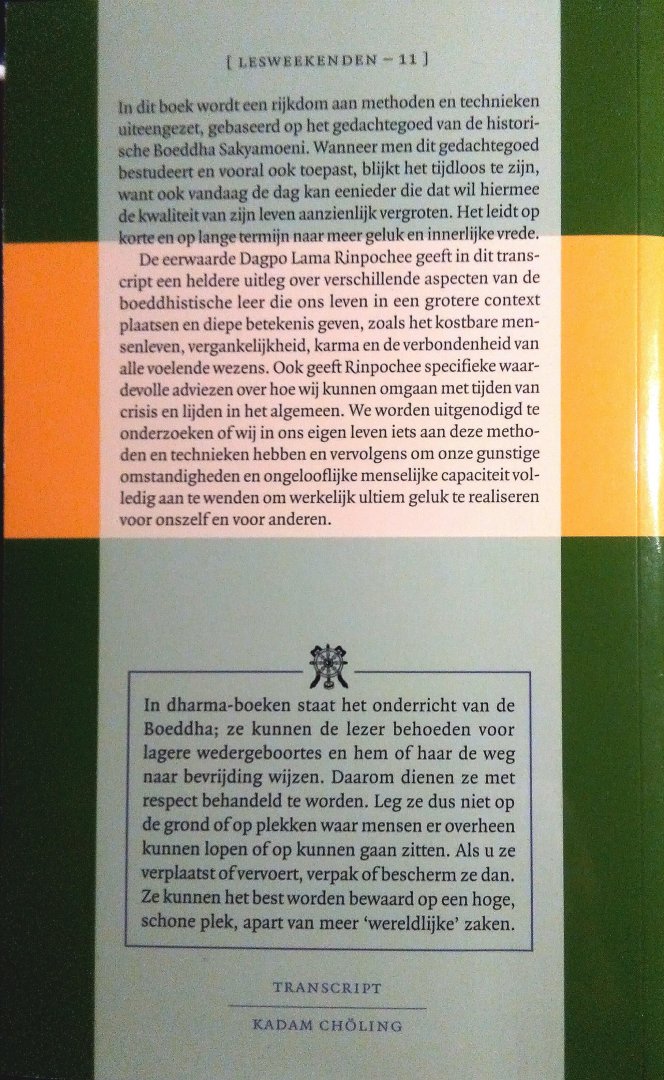 Rinpochee , Dagpo . - Een Boeddhistische Aanpak in Tijden van Crisis . (  Lesweekenden 11 . ) In dit boek wordt een rijkdom aan methoden en technieken uiteengezet, gebaseerd op het gedachtegoed van de historische Boeddha Sakyamoeni.