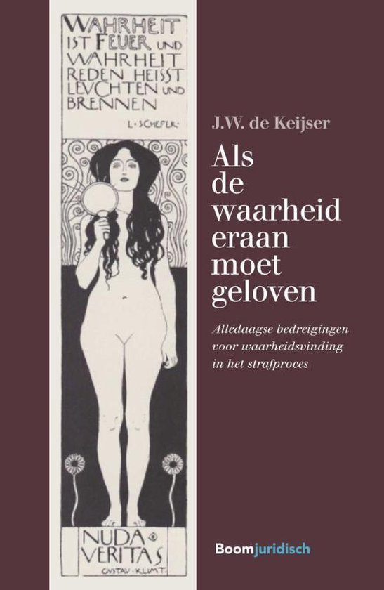 Keijser, J.W. de. - Als de waarheid eraan moet geloven : alledaagse bedreigingen voor waarheidsvinding in het strafproces.