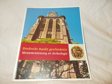  - Dordrecht maakt geschiedenis monumentenzorg en archeologie beleis en uitvoering 2004 2010