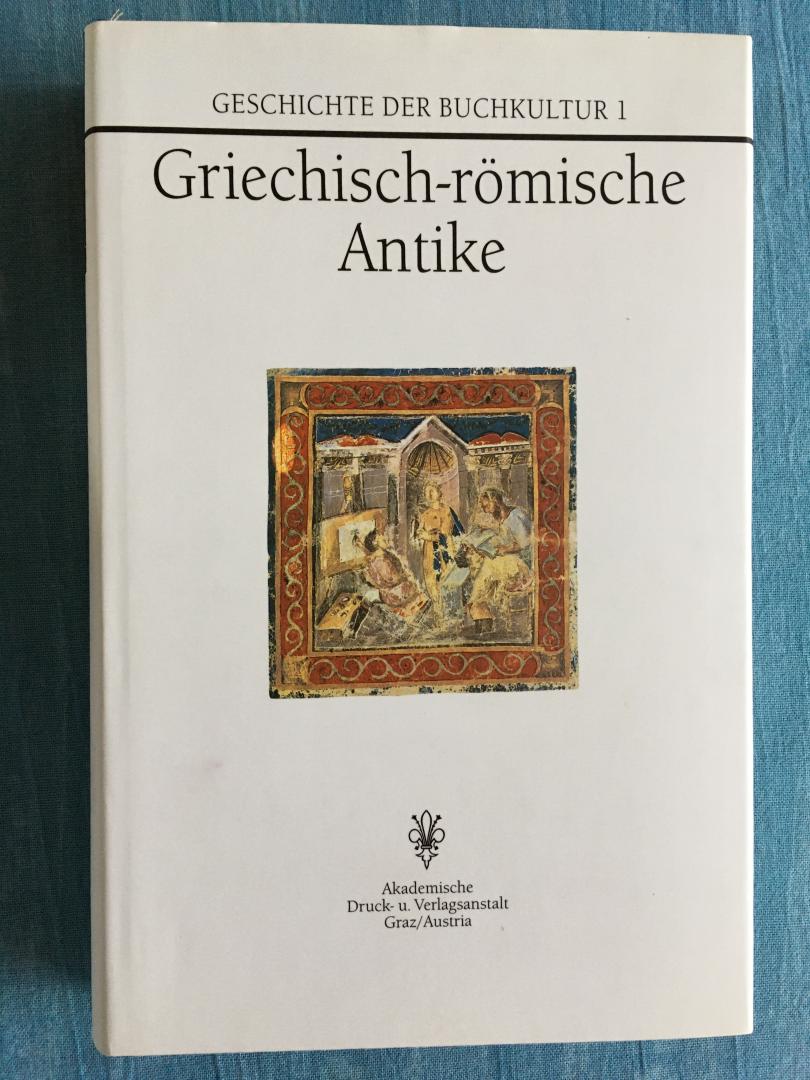 Mazal, Otto - Geschichte der Buchkultur 1. Griechisch-römische Antike