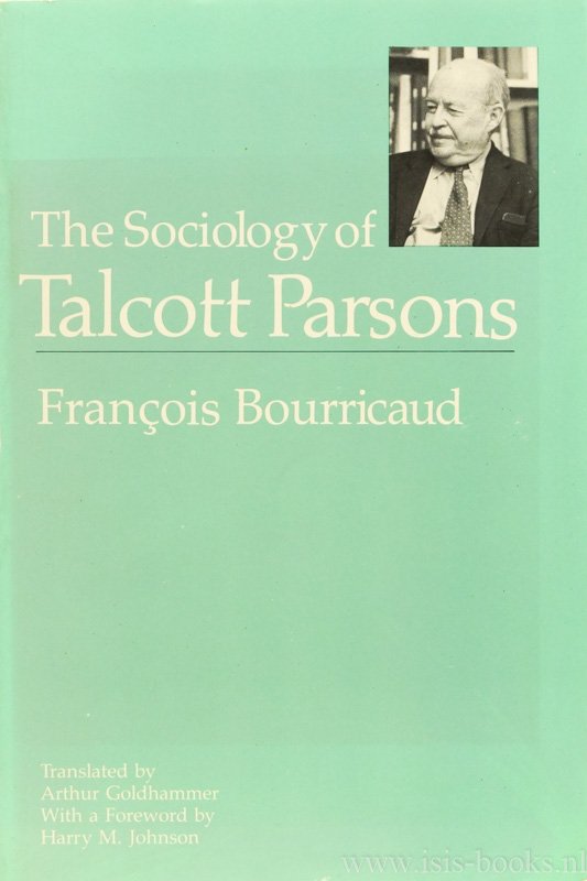 PARSONS, T., BOURRICAUD, F. - The sociology of Talcott Parsons. Translated by A. Goldhammer. Foreword by H.M. Johnson.
