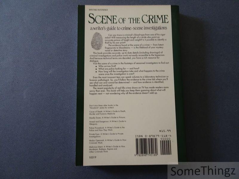 Anne Wingate. - Scene of the Crime: A Writer's Guide to Crime-Scene Investigation.