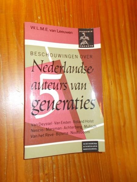 LEEUWEN, W.L.M.E. VAN, - Beschouwingen over Nederlandse auteurs van generaties.