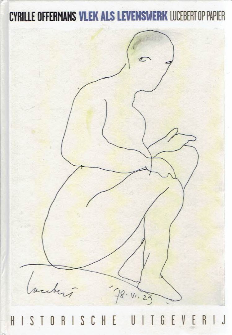 LUCEBERT - Cyrille OFFERMANS - Vlek als levenswerk - Lucebert op papier.