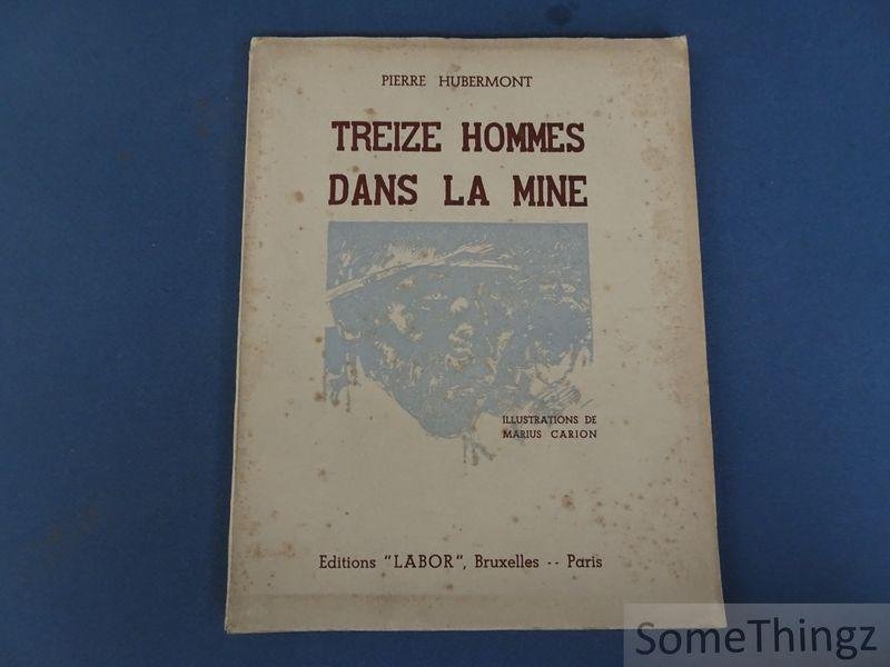 Hubermont, Pierre et Carion, Marius [ill.] - Treize hommes dans la mine