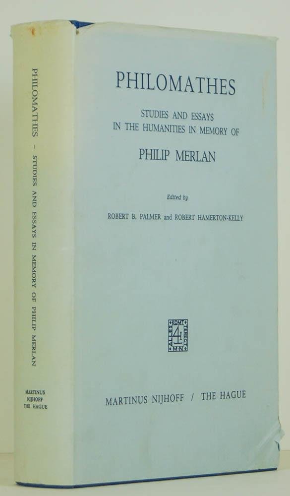 MERLAN, P., PALMER, R.B., HAMERTON-KELLY, R., (ED.) - Philomathes. Studies and essays in the humanities in memory of Philip Merlan.