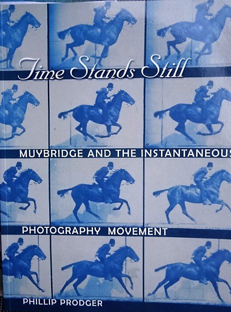 Prodger, Phillip. / Tom Gunning - Time Stands Still - Muybridge and the Instantaneous Photography Movement