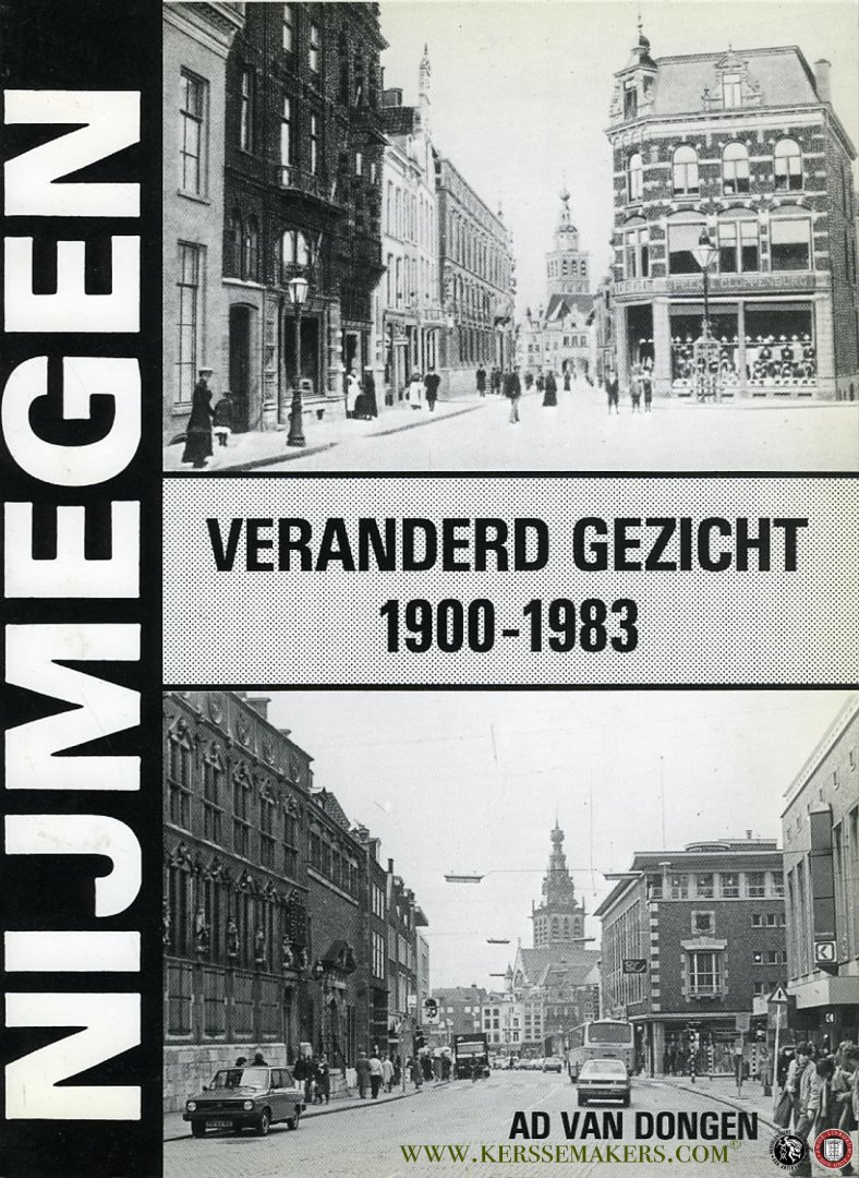 DONGEN, Ad van - Nijmegen veranderd gezicht 1900-1983