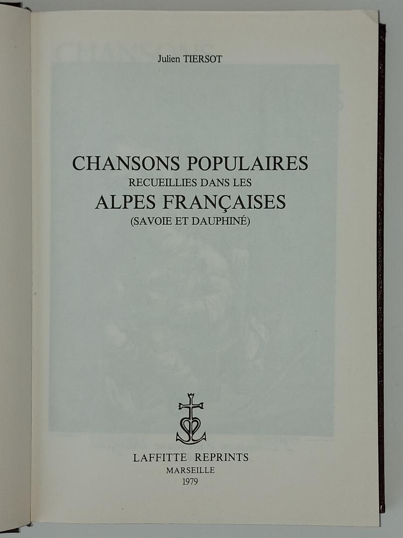 Tiersot, Julien - Chansons Populaires recueillies dans les Alpes Francaises (Savoie et Dauphiné)