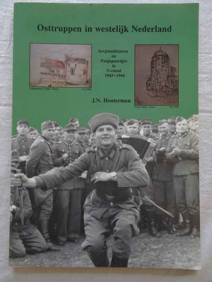 Houterman, J.N.. - Osttruppen in westelijk Nederland. Sovjetmilitairen en Panjepaardjes in Zeeland 1943-1944.