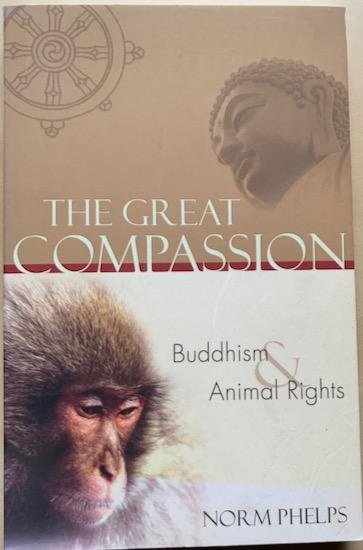 Phelps, Norm - THE GREAT COMPASSION. Buddhism and Animal Rights.