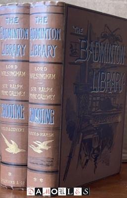 Lord Walsingham, Sir Ralph Payne-Gallwey - The Badminton Library. Shooting: Field and Covert,  Moor and Marsh. 2 vol.