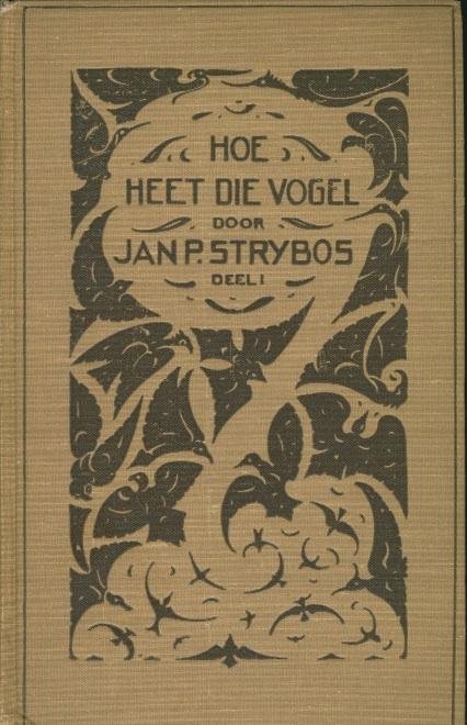 Strybos, Jan P. - Hoe heet die vogel? Deel I - Determineerboekje voor de in Nederland in het wild waargenomen vogelsoorten. Deel I.