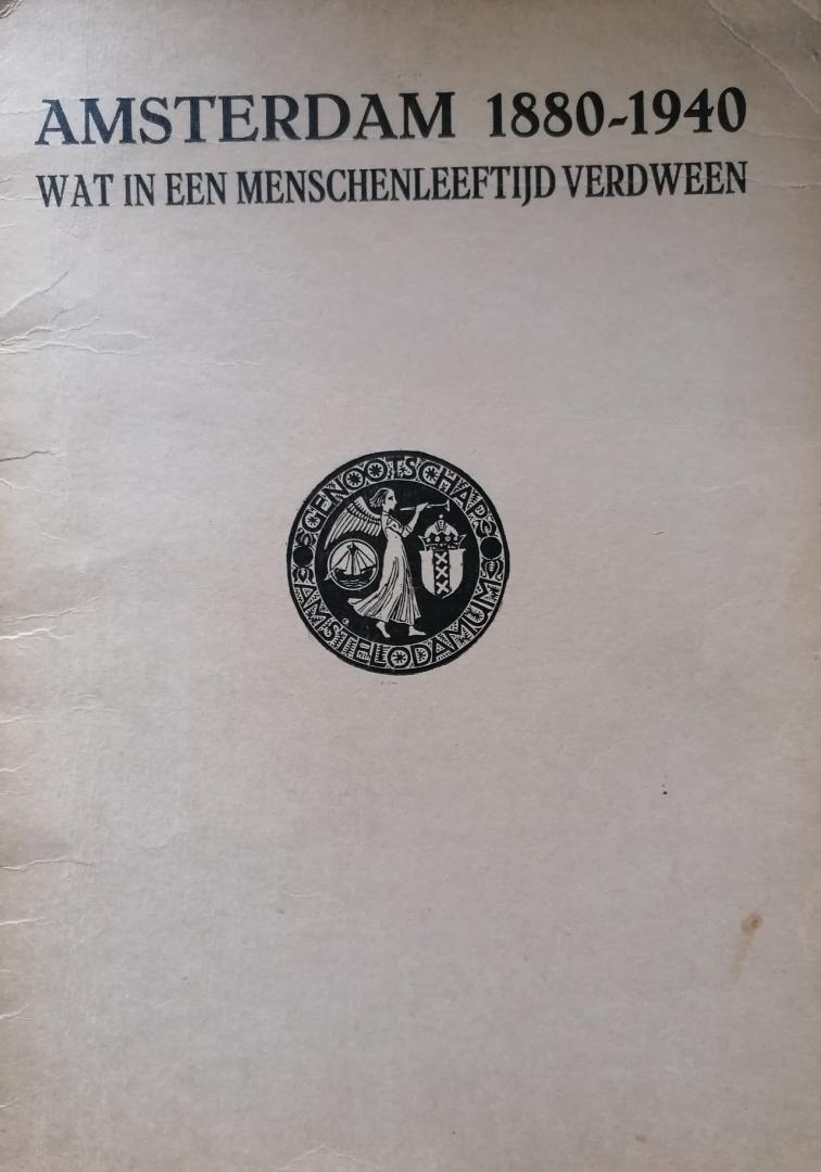 Cosquino de Bussy, Mr. A. le (voorw.) / Bardet, Ir. J.D.M. (inl.) - Amsterdam 1880-1940. Wat in een menschenleeftijd verdween.