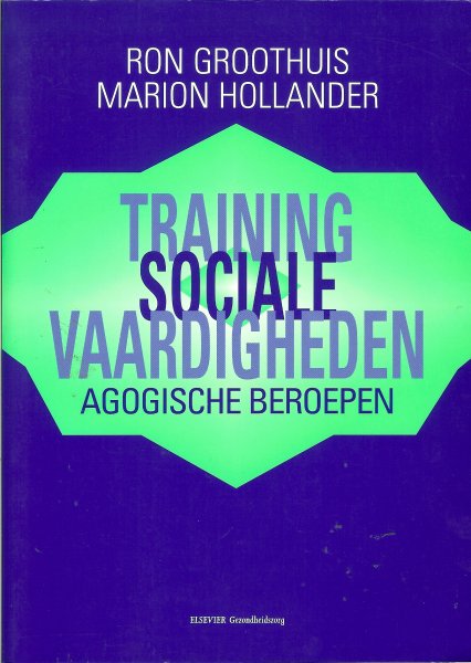 Groothuis, Ron / Hollander, Marion - Training sociale vaardigheden voor agogische beroepen
