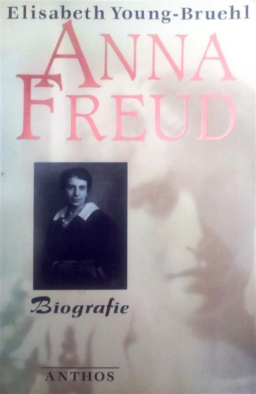 YOUNG-BRUEHL Elisabeth, [FREUD Anna] - Anna Freud - Biografie