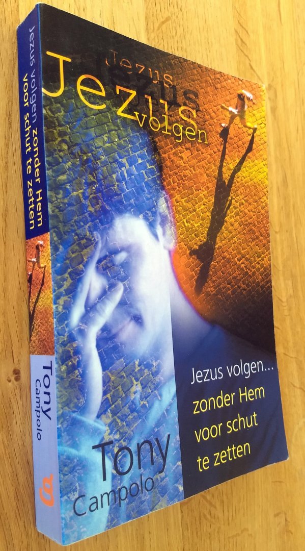 Campolo Tony - JEZUS VOLGEN... zonder Hem voor schut te zetten