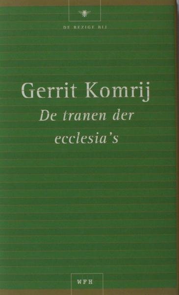 Komrij, Gerrit. - De tranen der ecclesia's.