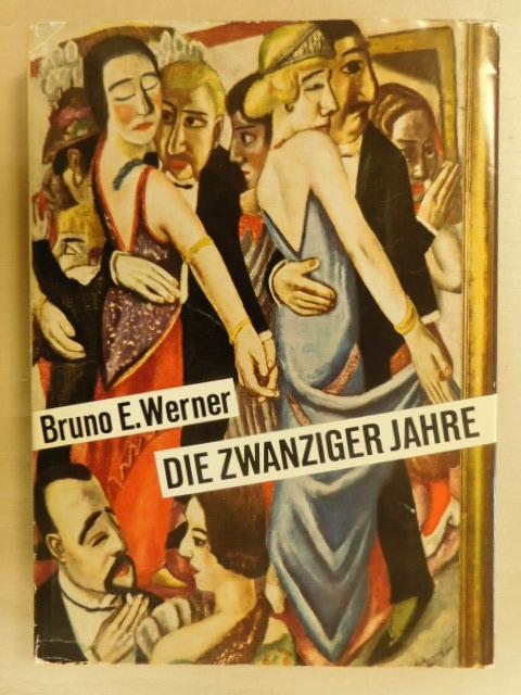 Werner Bruno E. - Die Zwanziger Jahre  - von morgens bis mitternachts -