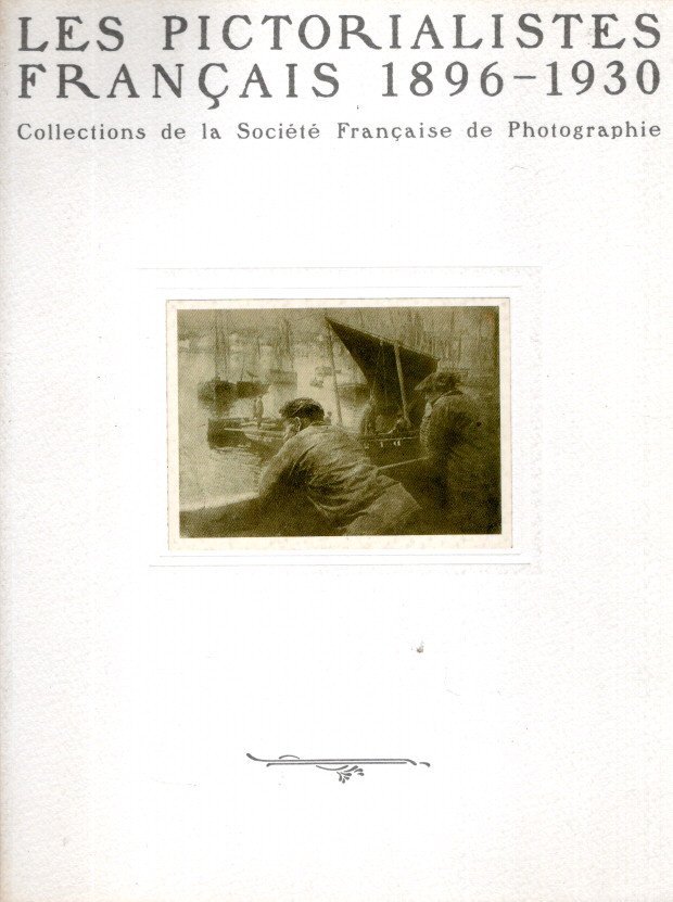 KURAMOCHI, Kaze, Khotaro IIZAWA & Shinobu ABE [Eds.] - Les Pictorialistes Français 1896-1930 - Collections de la Société Française de Photographie.