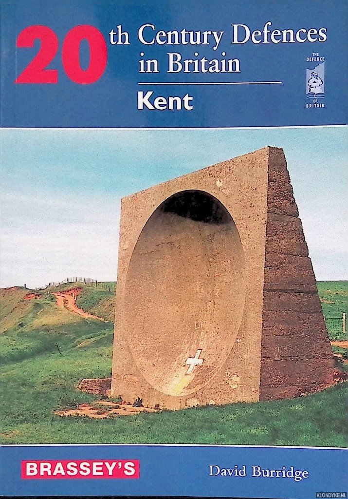 Burridge, David - 20th Century Defences in Britain: Kent
