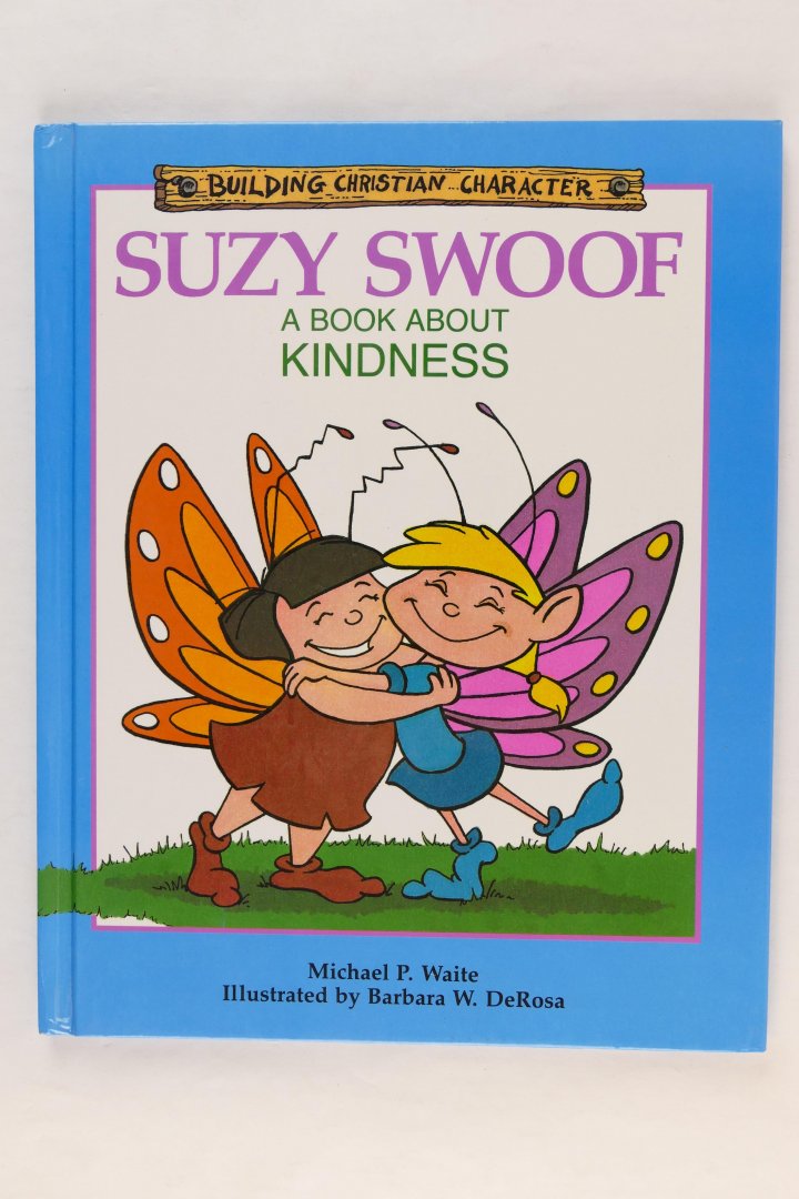 Waite, Michael P. - Zeer zeldzaam - Suzy Swoof. A book about kindness