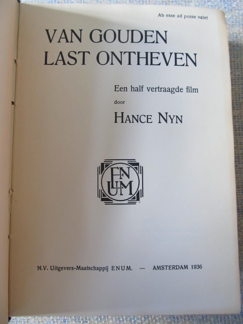 Hance Nyn (ps. H.G.W. Cenijn) - VAN GOUDEN LAST ONTHEVEN Een half vertraagde film