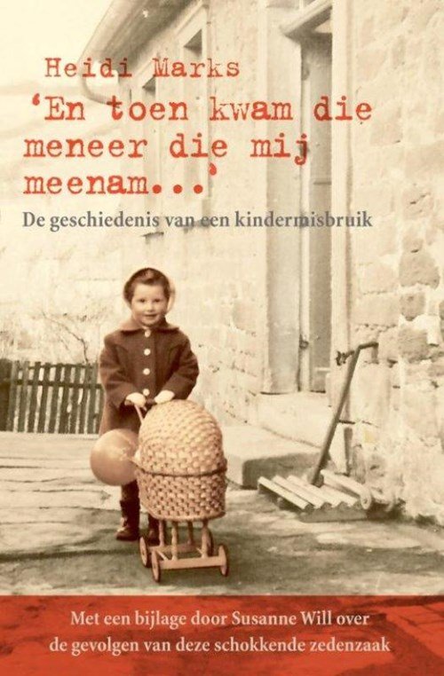 Heidi Marks - En toen kwam die meneer die mij meenam...