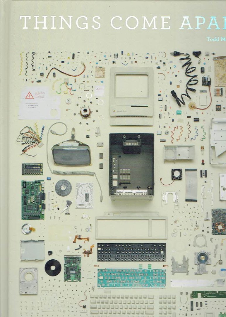 McLELLAN, Todd - Things Come Apart - A Teardown Manual for Modern Living.