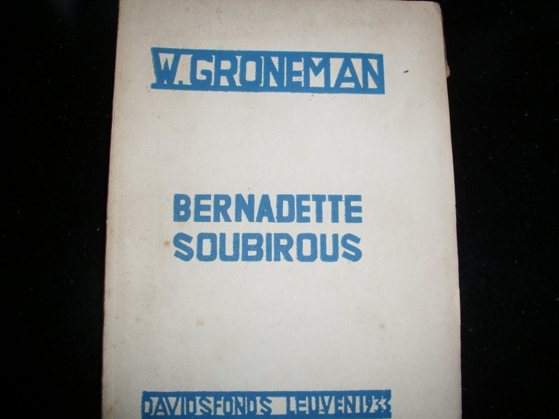 Groneman, Willem - Bernadette Soubirous. Een verhaal van geloof en liefde