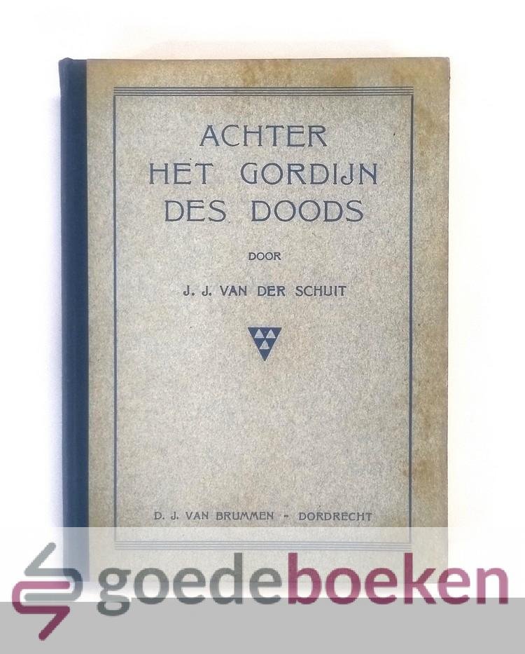 Schuit, J.J. van der - Achter het gordijn des doods