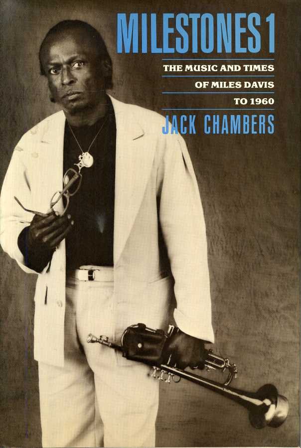 Chambers, J. K. - Milestones 1. the Music and Times of Miles Davis to 1960.