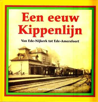 Gerjan Crebolder - Een eeuw Kippenlijn Van Ede-Nijkerk tot Ede-Amersfoort