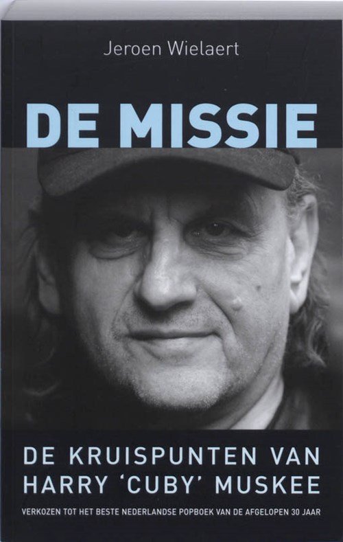 J. Wielaert - De missie, de kruispunten van Harry 'Cuby' Muskee